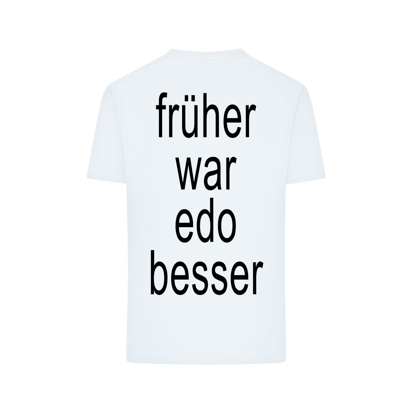 FRÜHER WAR EDO BESSER - T-Shirt