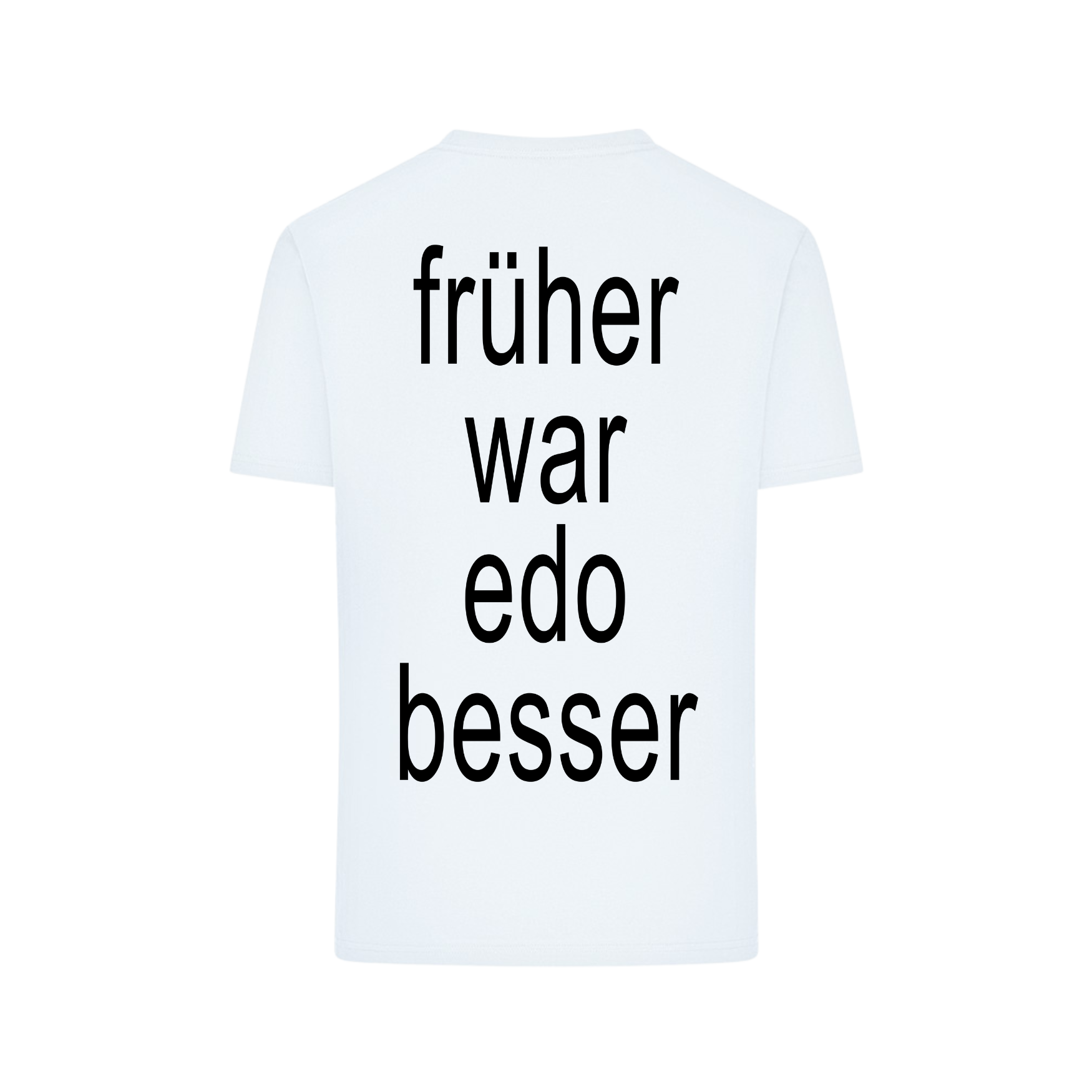FRÜHER WAR EDO BESSER - T-Shirt