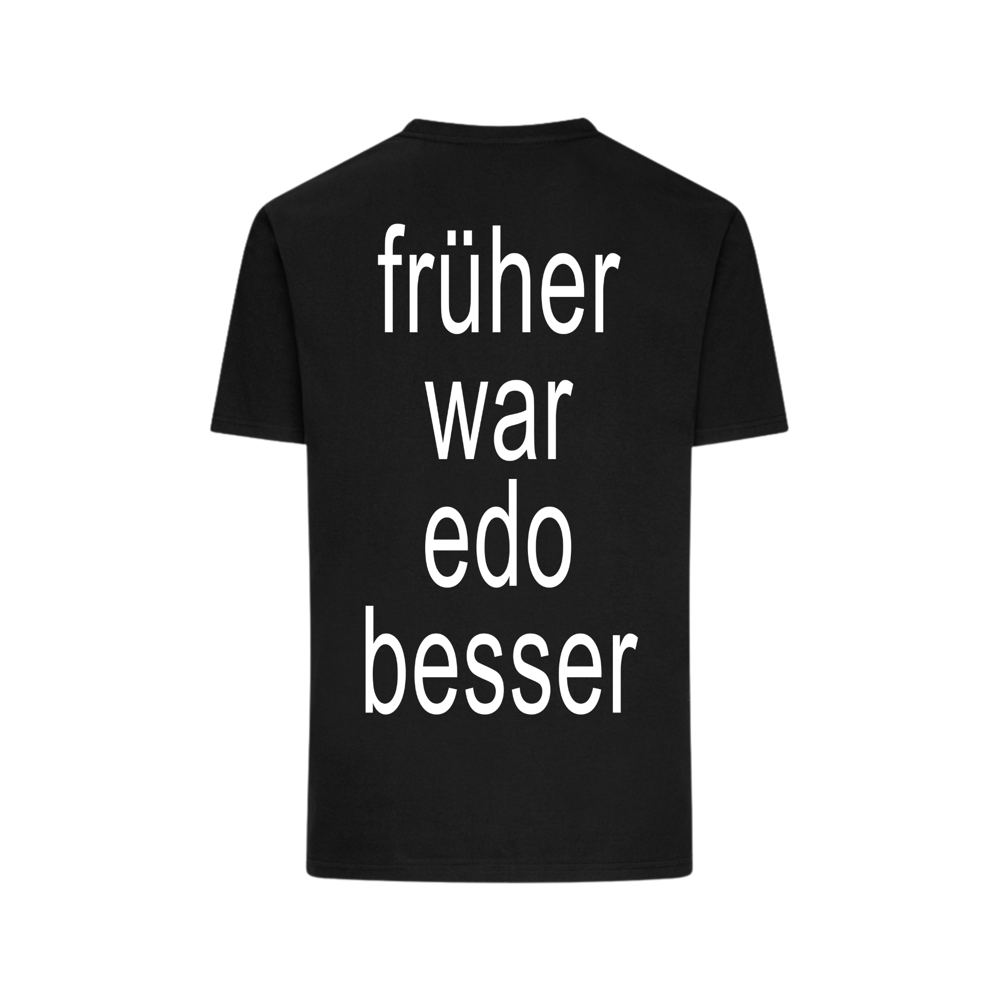 FRÜHER WAR EDO BESSER - T-Shirt